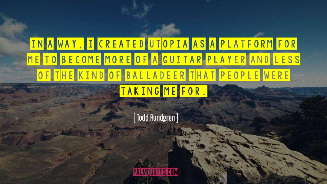 Todd Rundgren Quotes: In a way, I created