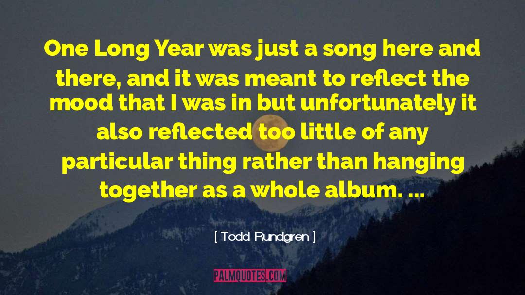 Todd Rundgren Quotes: One Long Year was just