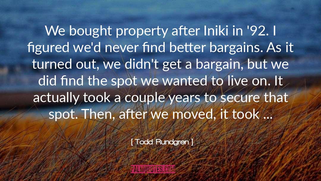 Todd Rundgren Quotes: We bought property after Iniki