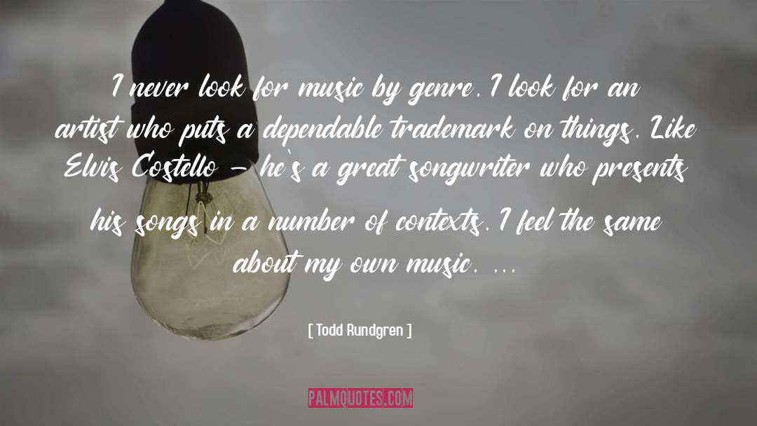 Todd Rundgren Quotes: I never look for music