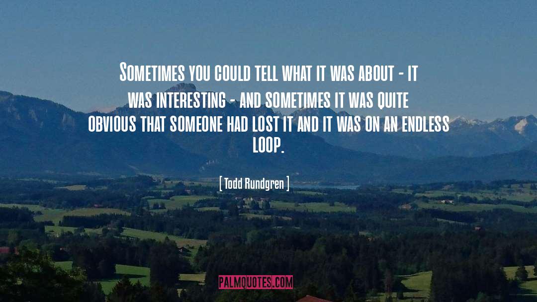 Todd Rundgren Quotes: Sometimes you could tell what