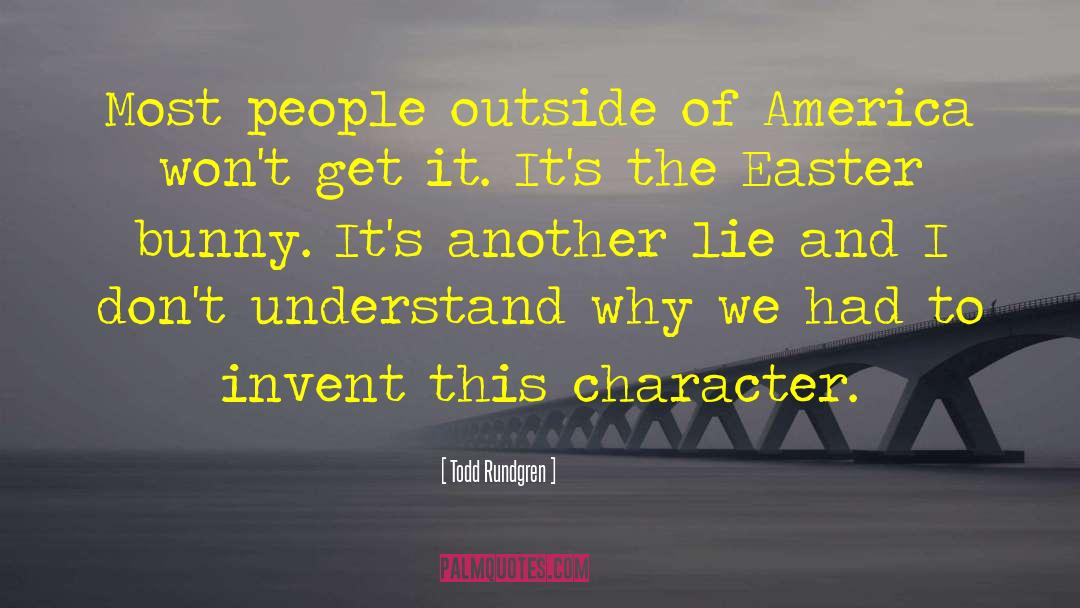 Todd Rundgren Quotes: Most people outside of America