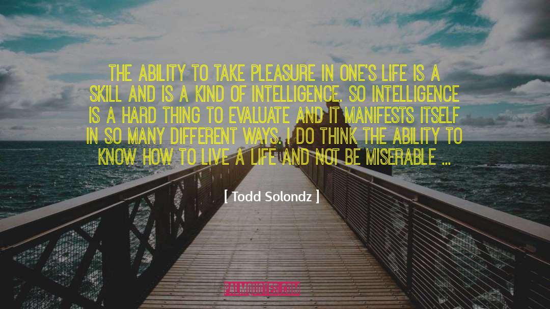 Todd Solondz Quotes: The ability to take pleasure