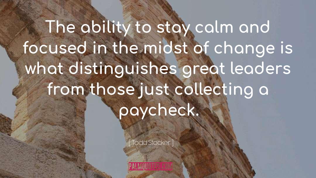 Todd Stocker Quotes: The ability to stay calm