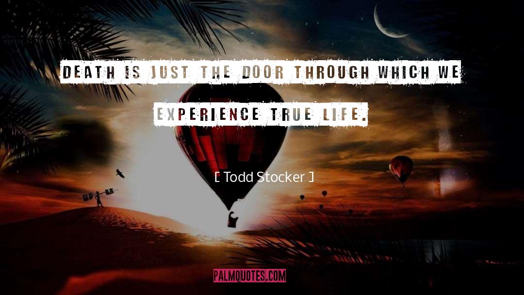 Todd Stocker Quotes: Death is just the door