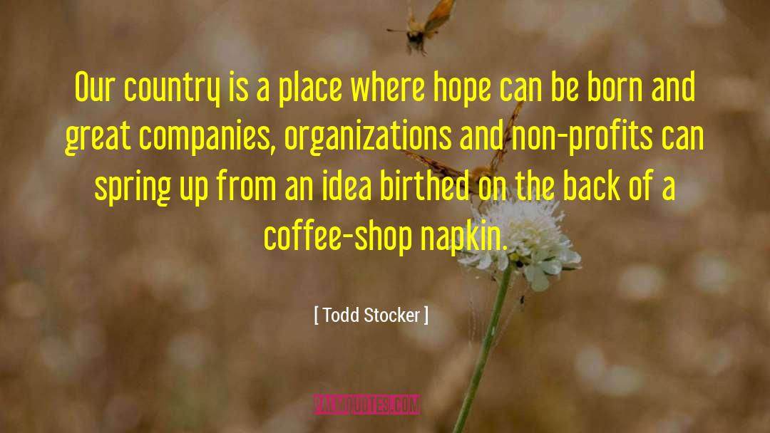 Todd Stocker Quotes: Our country is a place