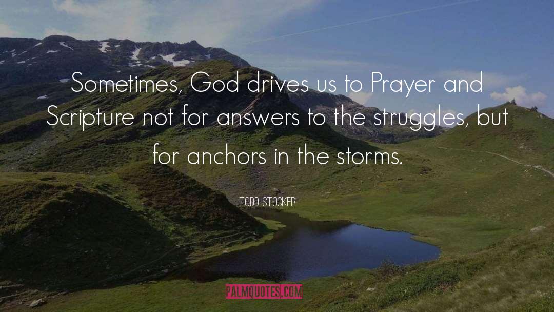 Todd Stocker Quotes: Sometimes, God drives us to