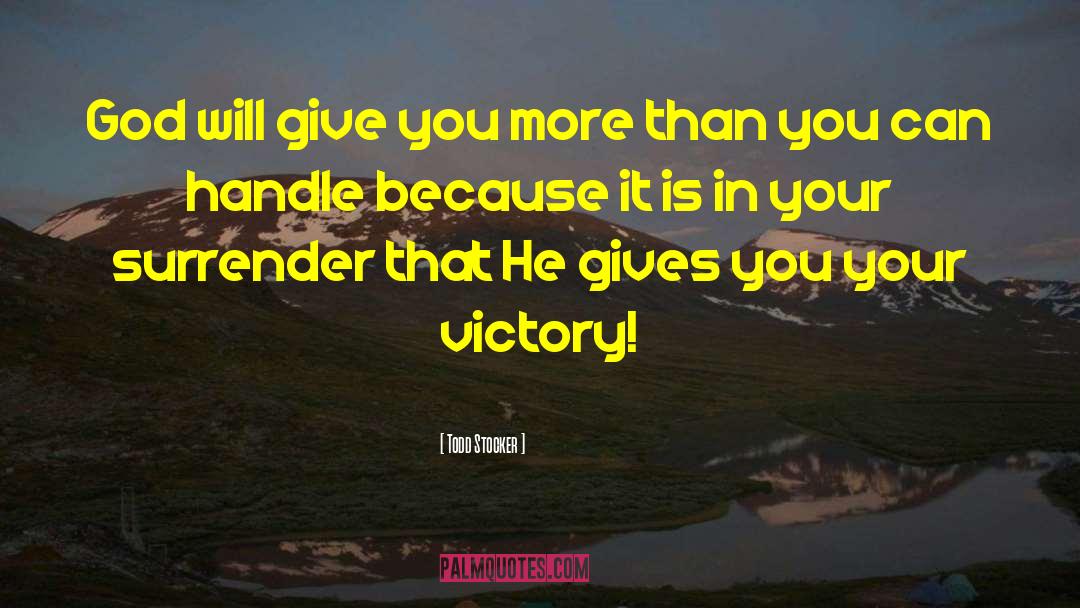 Todd Stocker Quotes: God will give you more