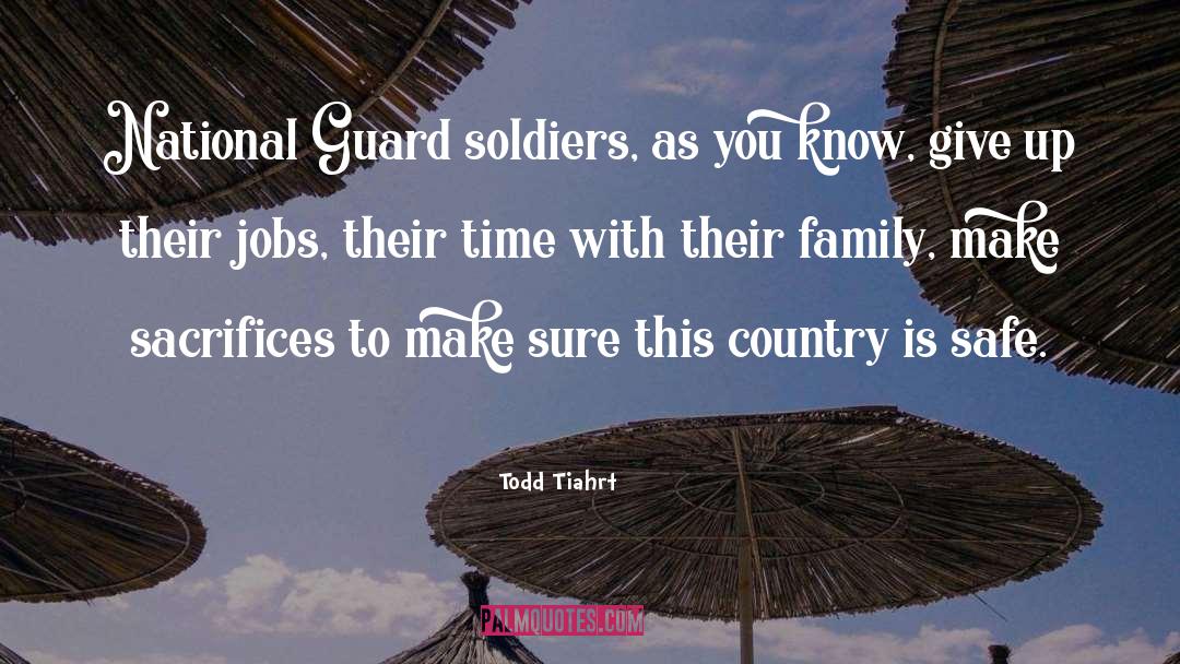 Todd Tiahrt Quotes: National Guard soldiers, as you