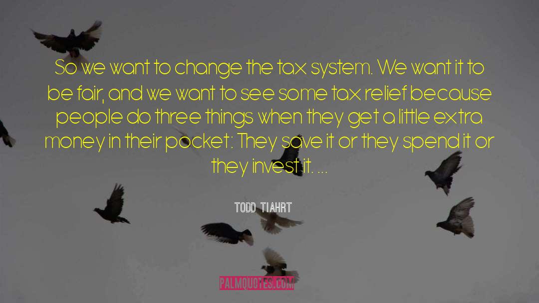 Todd Tiahrt Quotes: So we want to change