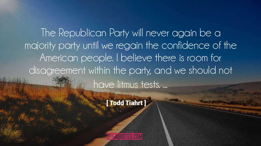 Todd Tiahrt Quotes: The Republican Party will never
