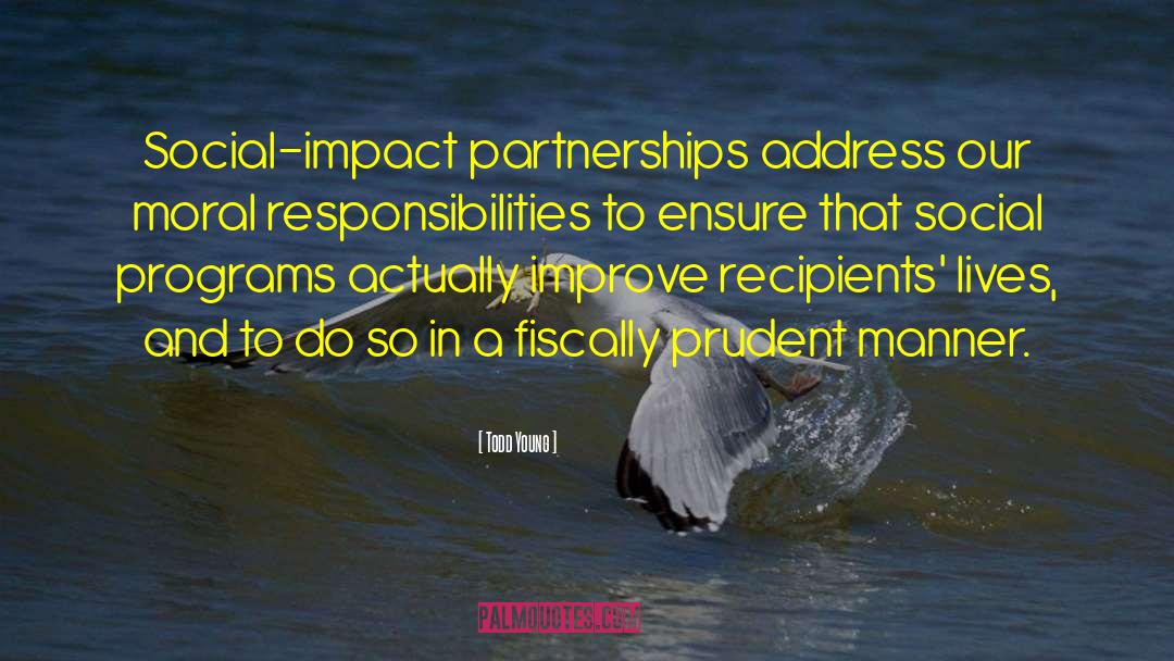 Todd Young Quotes: Social-impact partnerships address our moral