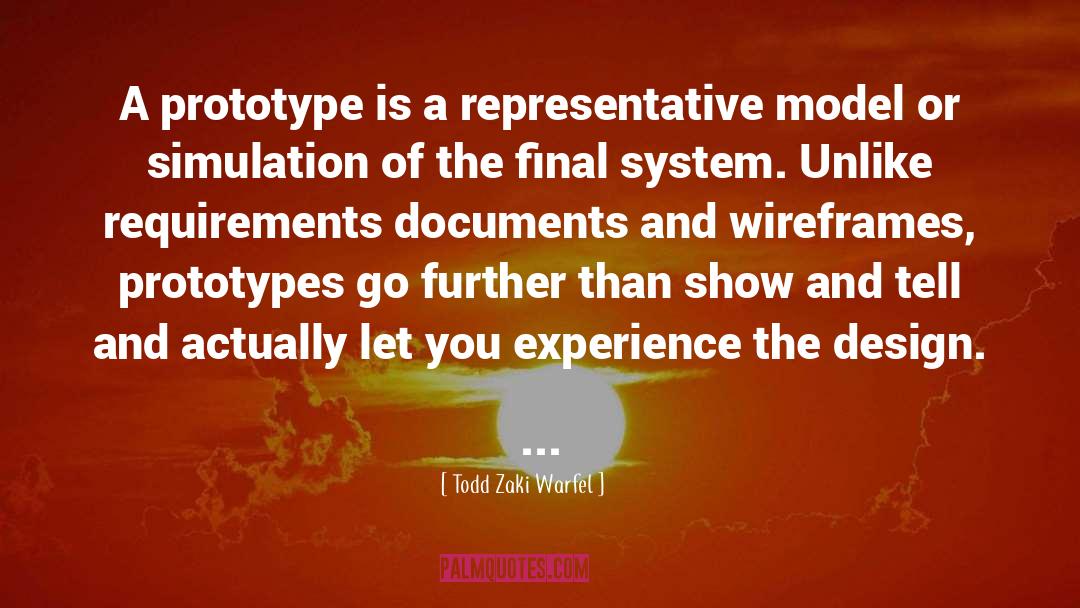 Todd Zaki Warfel Quotes: A prototype is a representative