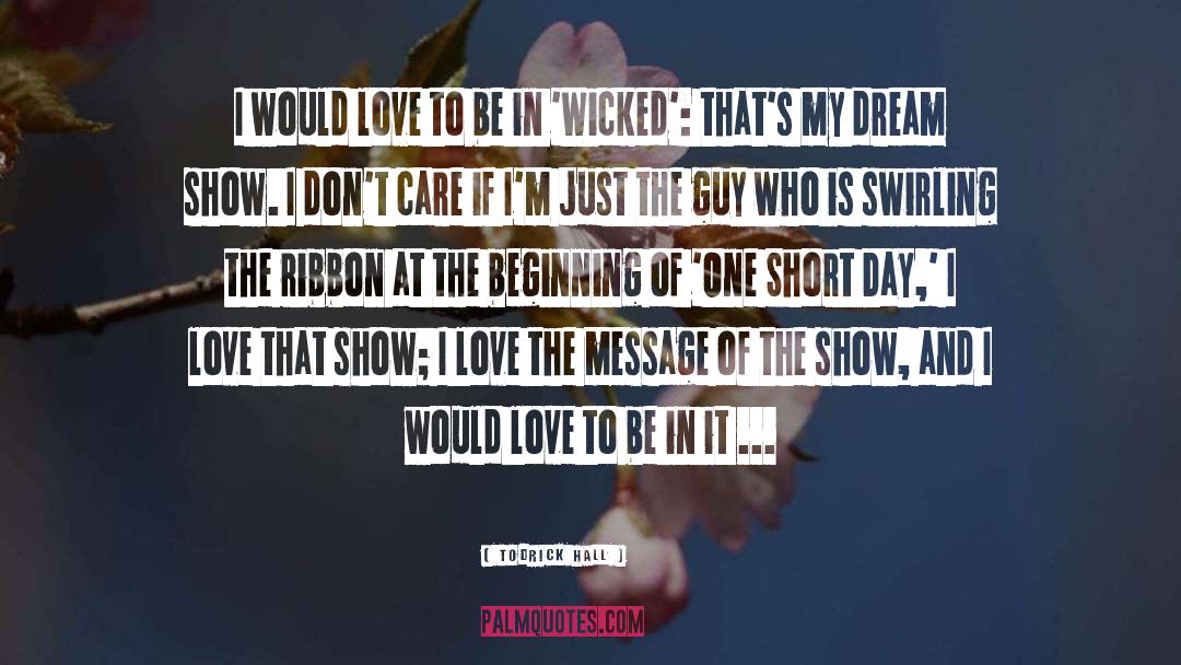 Todrick Hall Quotes: I would love to be
