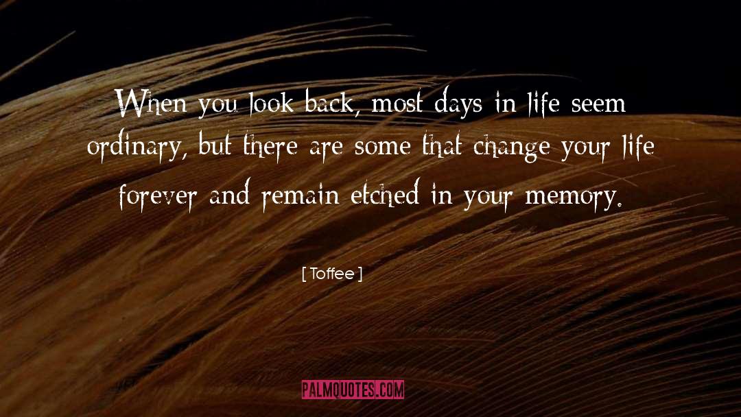 Toffee Quotes: When you look back, most