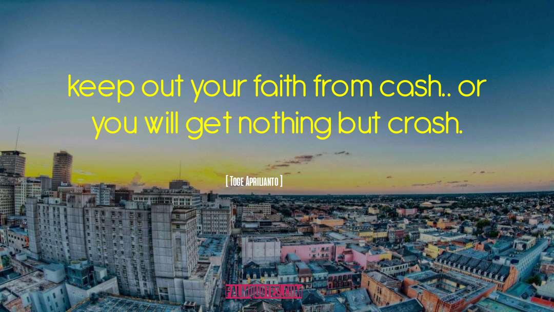 Toge Aprilianto Quotes: keep out your faith from