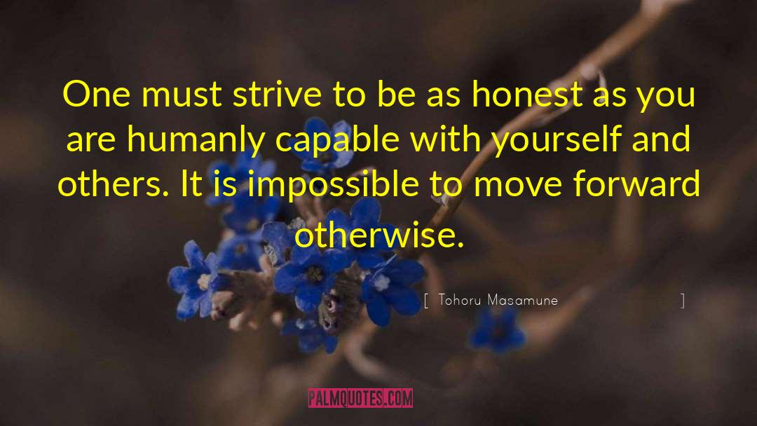Tohoru Masamune Quotes: One must strive to be
