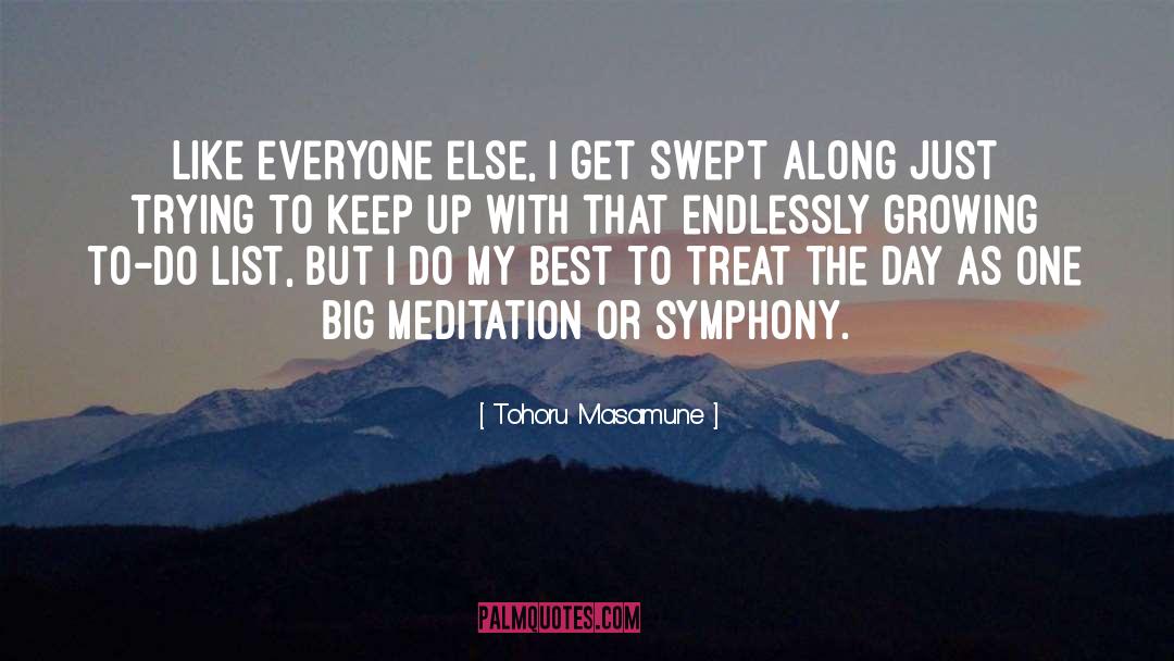 Tohoru Masamune Quotes: Like everyone else, I get