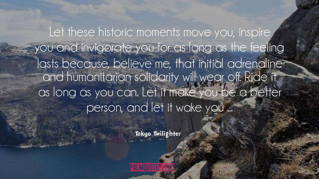 Tokyo Twilighter Quotes: Let these historic moments move