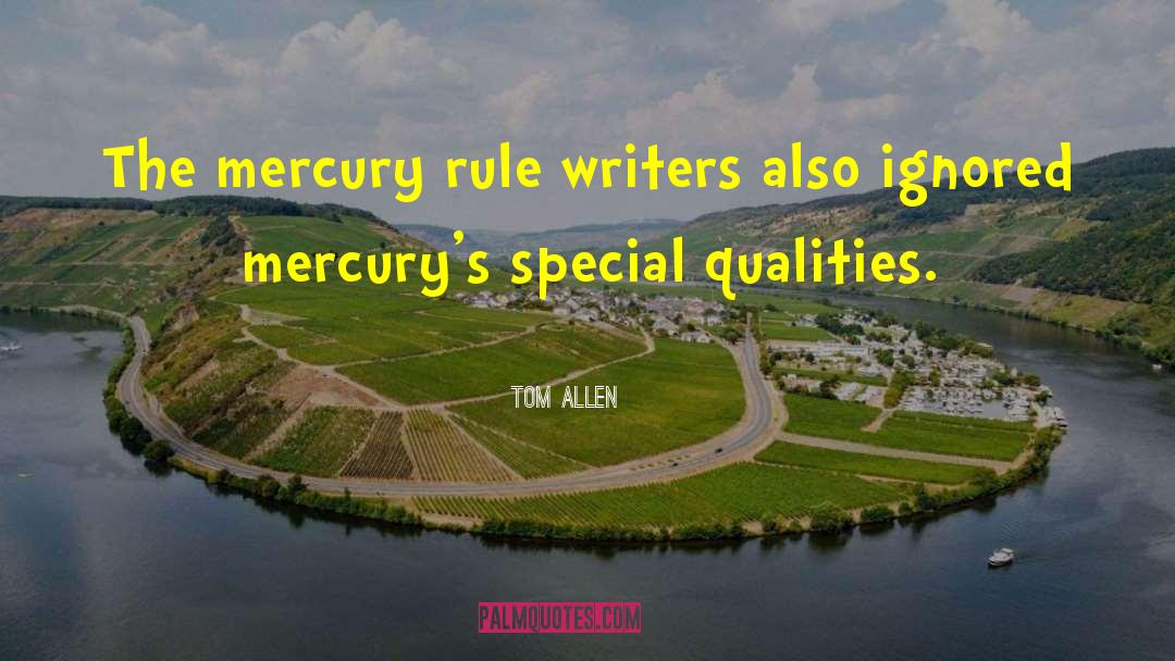 Tom Allen Quotes: The mercury rule writers also