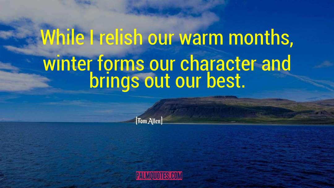 Tom Allen Quotes: While I relish our warm