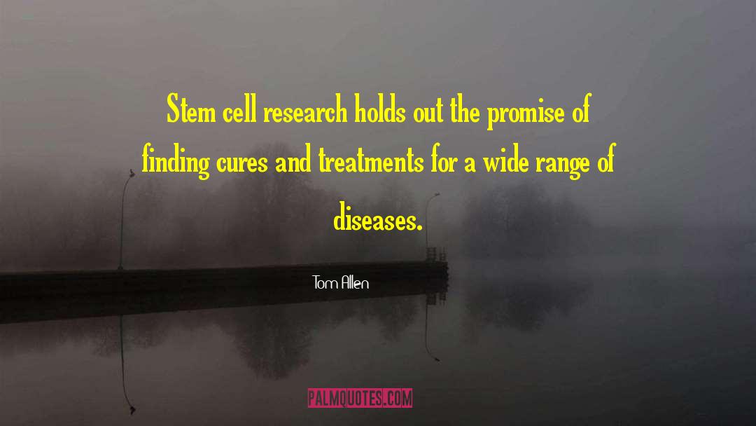 Tom Allen Quotes: Stem cell research holds out