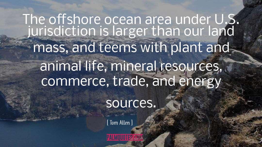Tom Allen Quotes: The offshore ocean area under