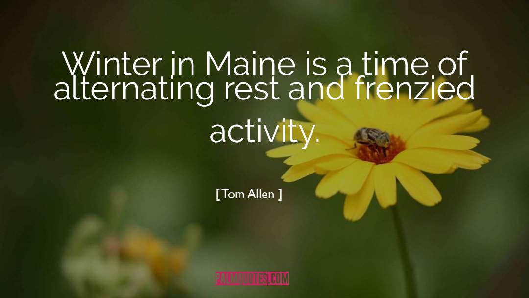 Tom Allen Quotes: Winter in Maine is a