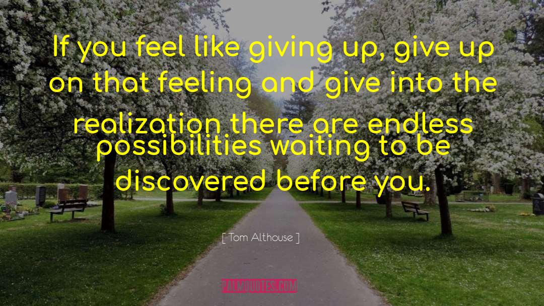Tom Althouse Quotes: If you feel like giving