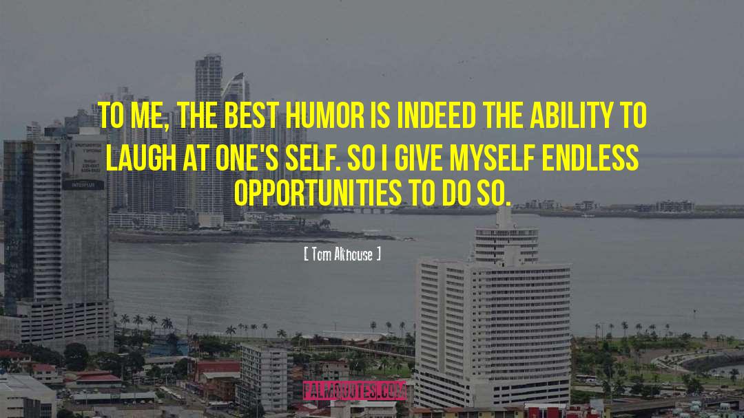Tom Althouse Quotes: To me, the best humor