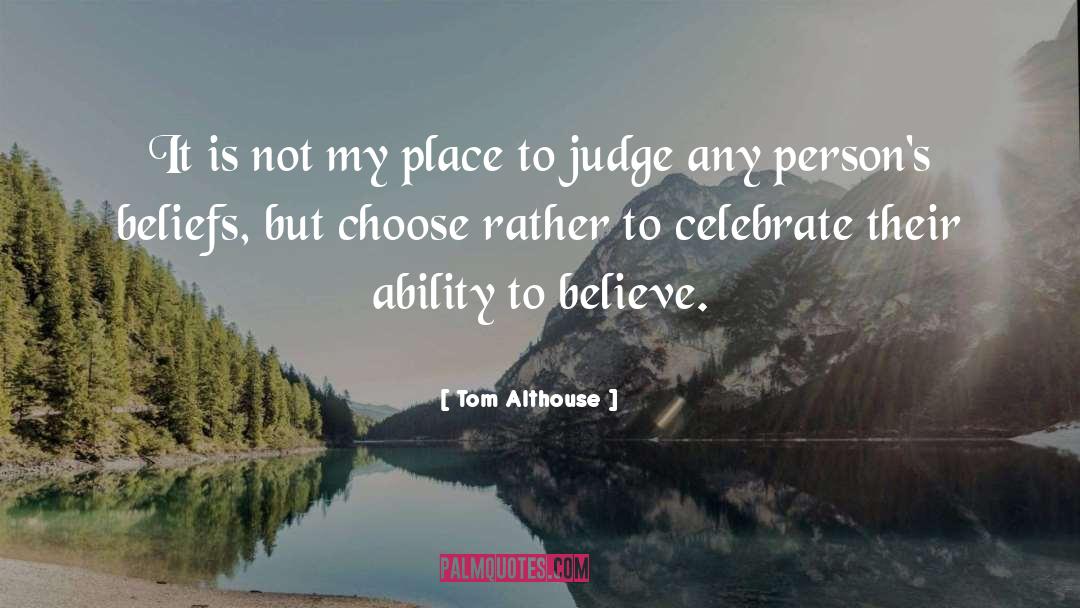 Tom Althouse Quotes: It is not my place