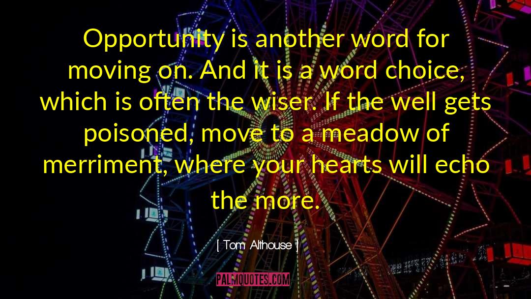Tom Althouse Quotes: Opportunity is another word for