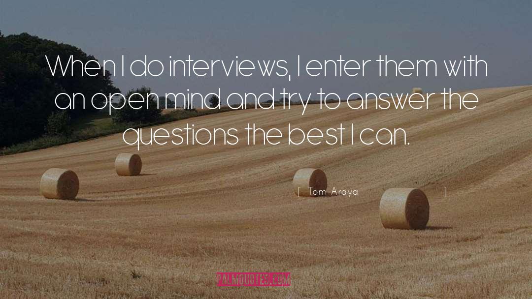 Tom Araya Quotes: When I do interviews, I