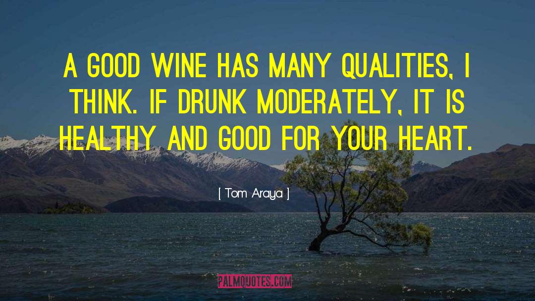 Tom Araya Quotes: A good wine has many