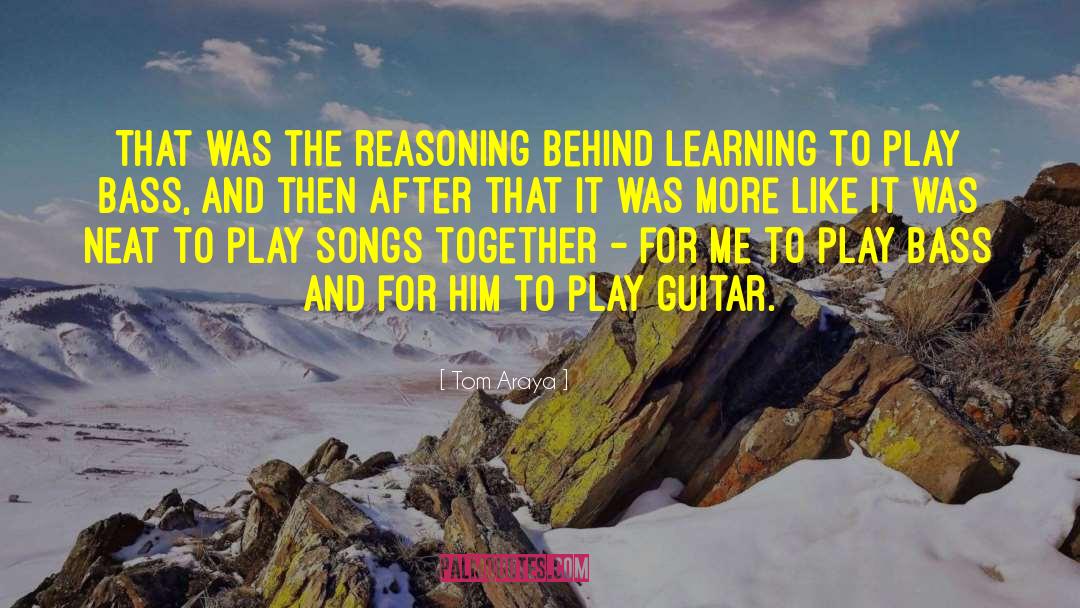 Tom Araya Quotes: That was the reasoning behind