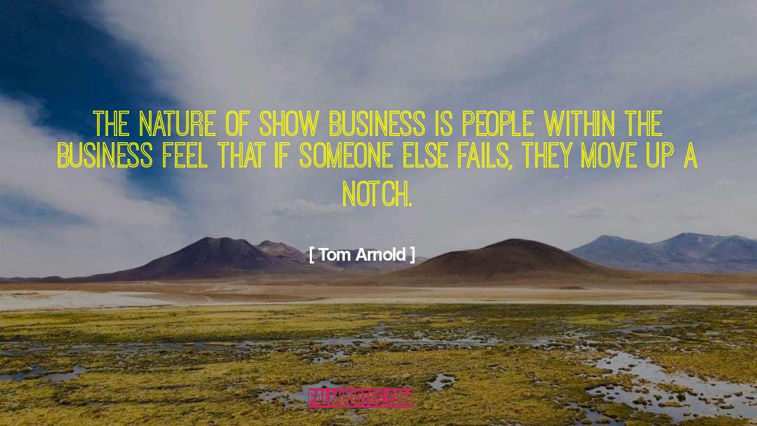 Tom Arnold Quotes: The nature of show business