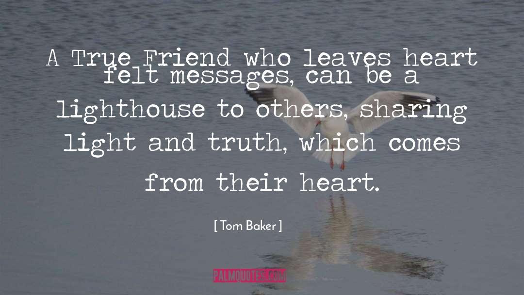 Tom Baker Quotes: A True Friend who leaves