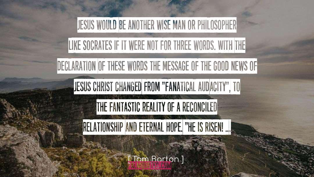 Tom Barton Quotes: Jesus would be another wise