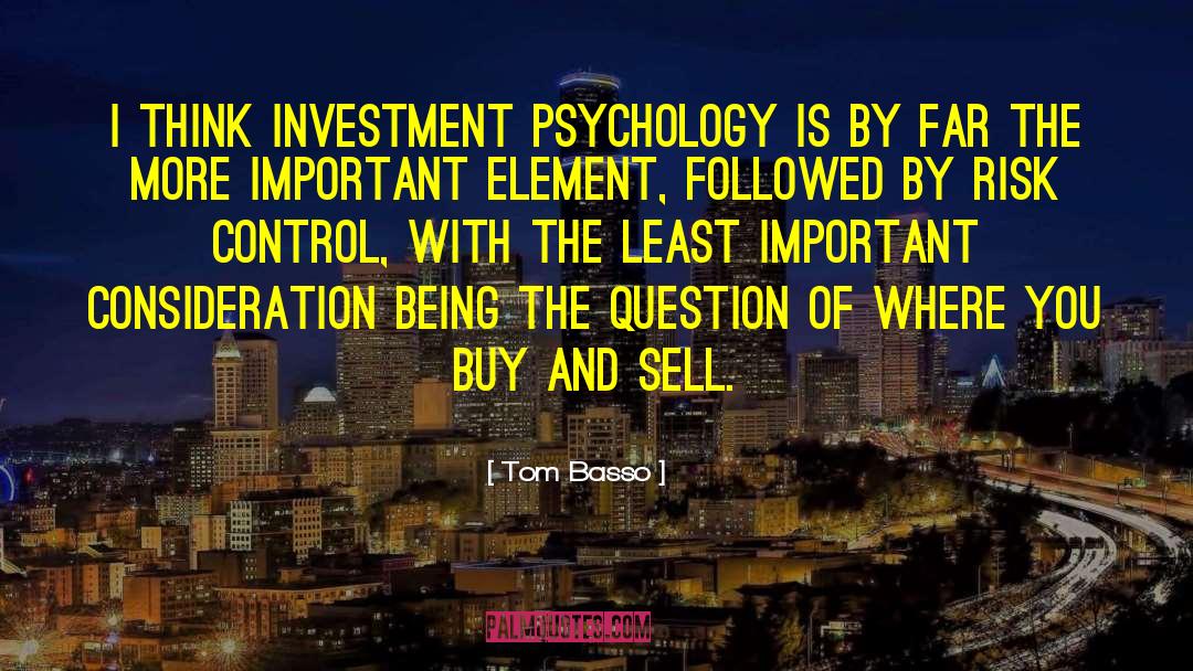 Tom Basso Quotes: I think investment psychology is
