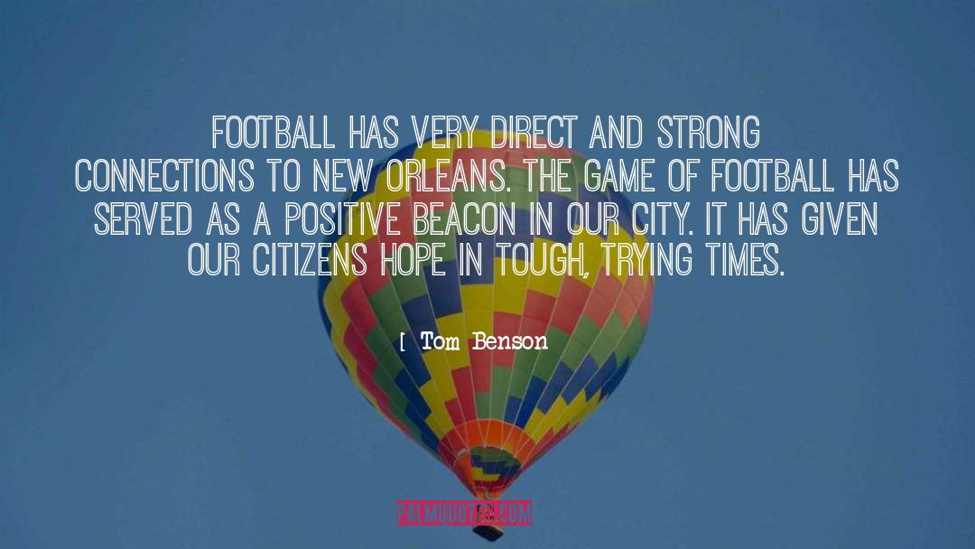Tom Benson Quotes: Football has very direct and