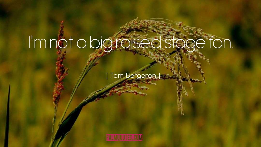 Tom Bergeron Quotes: I'm not a big raised