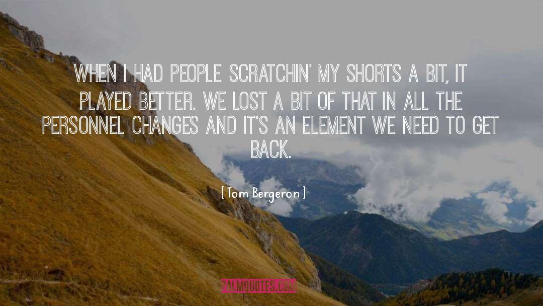 Tom Bergeron Quotes: When I had people scratchin'