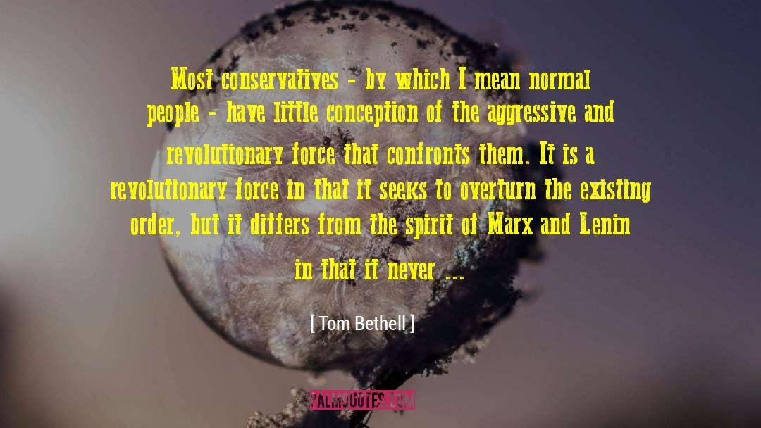 Tom Bethell Quotes: Most conservatives - by which