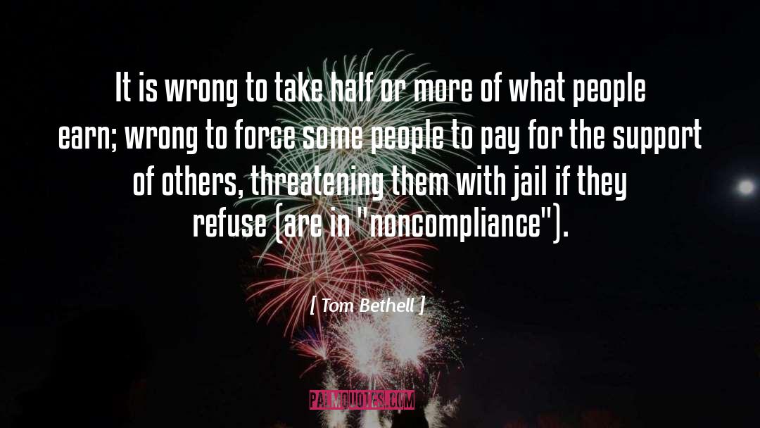 Tom Bethell Quotes: It is wrong to take