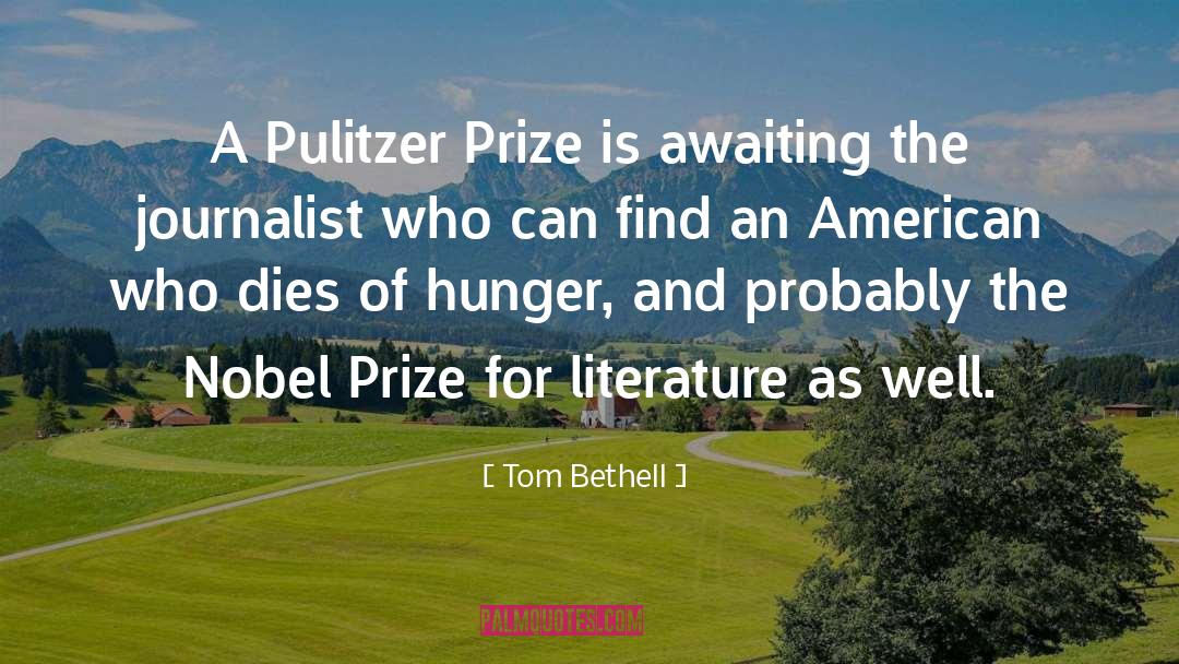 Tom Bethell Quotes: A Pulitzer Prize is awaiting