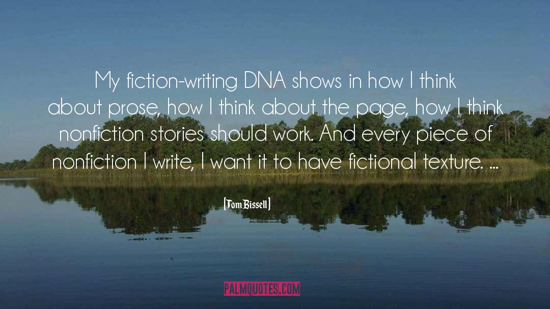 Tom Bissell Quotes: My fiction-writing DNA shows in