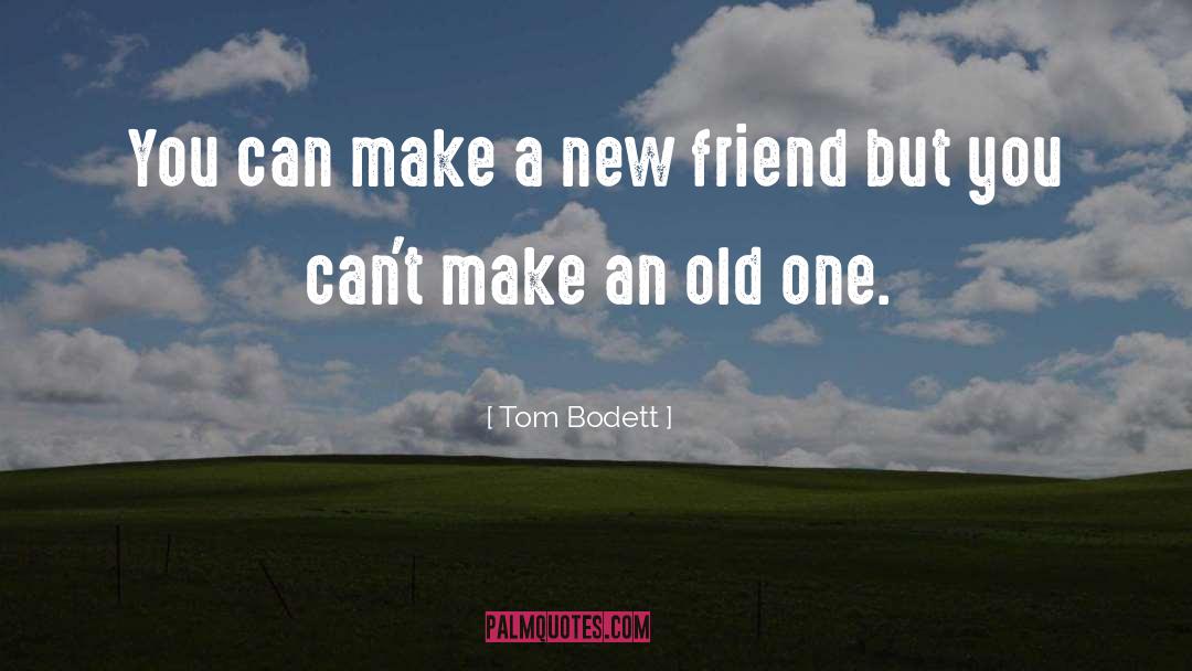 Tom Bodett Quotes: You can make a new