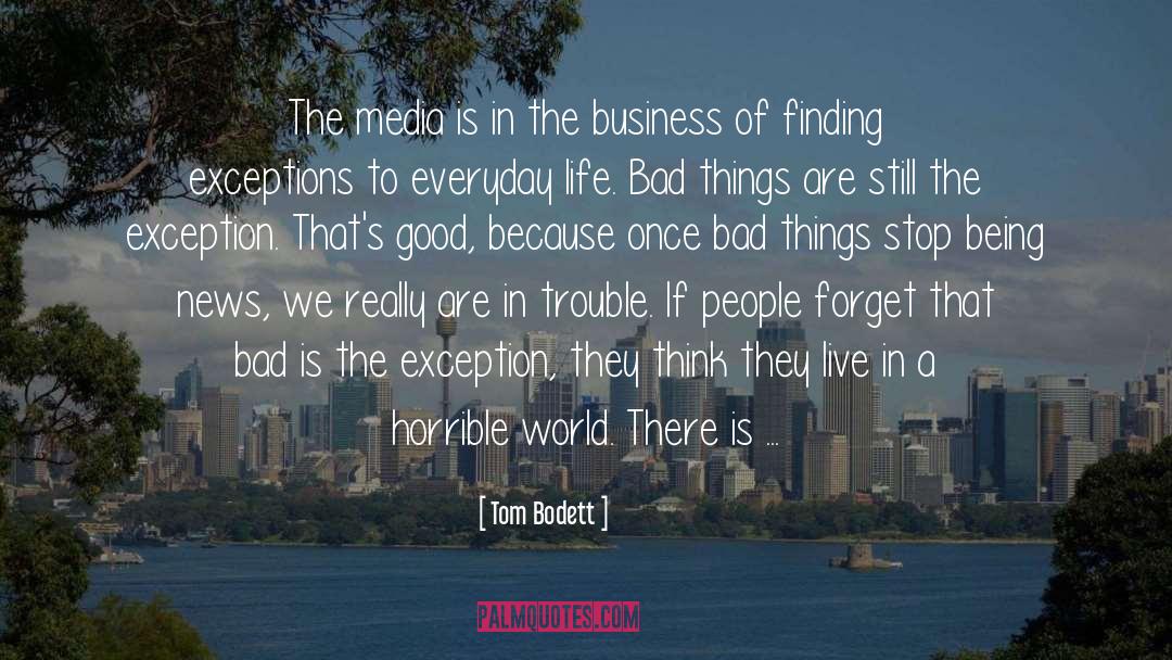 Tom Bodett Quotes: The media is in the