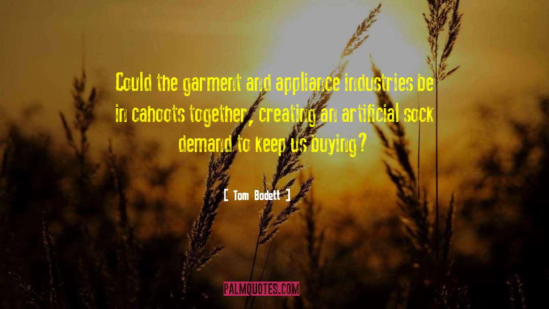 Tom Bodett Quotes: Could the garment and appliance