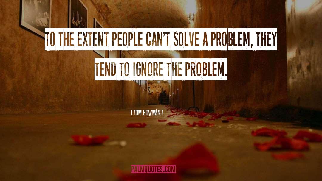 Tom Bowman Quotes: To the extent people can't